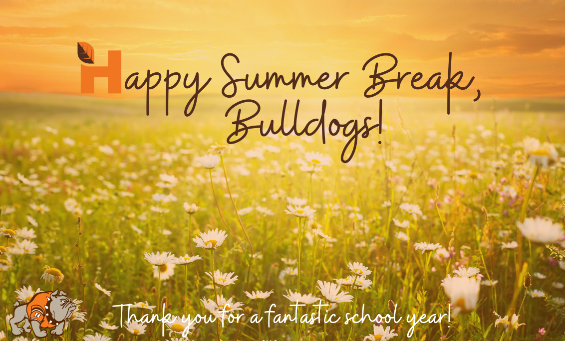 Graphic with daisy field, Heath leaf logo, Heath Bulldog, and &#34;Happy Summer Break, Bulldogs!&#34;